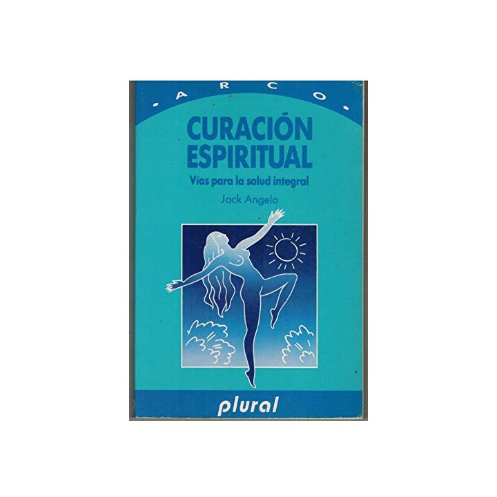 CURACIÓN ESPIRITUAL. Vías para la salud integral